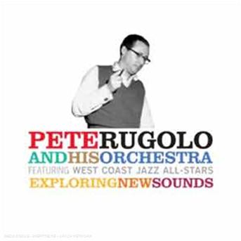 Cover for Pete Rugolo · Exploring New Sounds (CD) (2007)