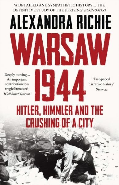 Cover for Alexandra Richie · Warsaw 1944: Hitler, Himmler and the Crushing of a City (Paperback Book) (2014)