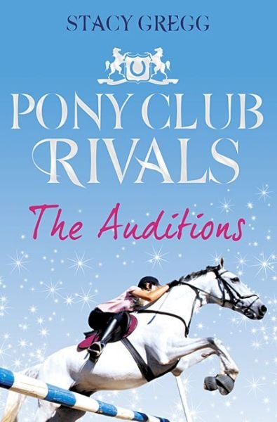 Cover for Stacy Gregg · The Auditions - Pony Club Rivals (Taschenbuch) (2010)