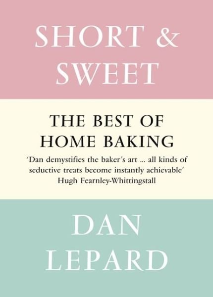 Short and Sweet - Dan Lepard - Books - HarperCollins Publishers - 9780007391431 - September 29, 2011