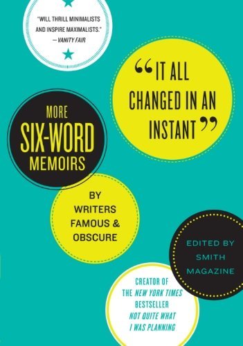 It All Changed in an Instant: More Six-Word Memoirs by Writers Famous & Obscure - Larry Smith - Livres - HarperCollins Publishers Inc - 9780061719431 - 5 janvier 2010