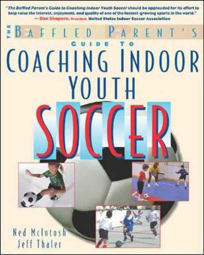 Cover for Ned Mcintosh · The Baffled Parents' Guide to Coaching Indoor Youth Soccer (Paperback Bog) (2003)