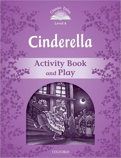 Cover for Sue Arengo · Classic Tales Second Edition: Level 4: Cinderella Activity Book &amp; Play - Classic Tales Second Edition (Paperback Book) [2 Revised edition] (2012)