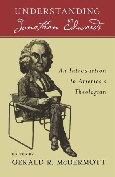 Cover for Gerald R Mcdermott · Understanding Jonathan Edwards: An Introduction to America's Theologian (Hardcover Book) (2009)