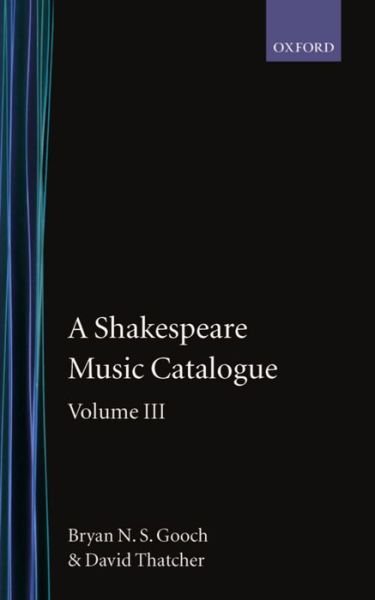Cover for Gooch, Bryan N. S. (Professor in the Department of English, Professor in the Department of English, University of Victoria; pianist and conductor) · A Shakespeare Music Catalogue: Volume III - A Shakespeare Music Catalogue (Hardcover Book) (1991)