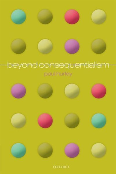 Cover for Hurley, Paul (Claremont McKenna College) · Beyond Consequentialism (Pocketbok) (2011)