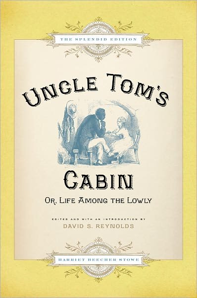 Cover for Stowe, Harriet Beecher (Distinguished Professor of English and American Studies, Distinguished Professor of English and American Studies) · Uncle Tom's Cabin: Or Life Among the Lowly (Hardcover Book) (2011)