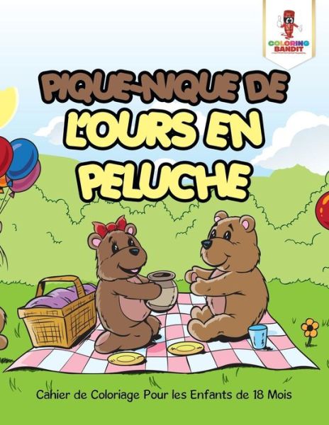 Cover for Coloring Bandit · Pique-Nique De L'ours en Peluche (Paperback Book) (2017)