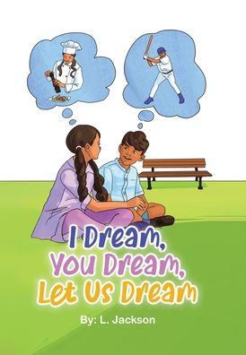 Cover for L Jackson · I Dream, You Dream, Let Us Dream! - Dream (Hardcover Book) (2022)