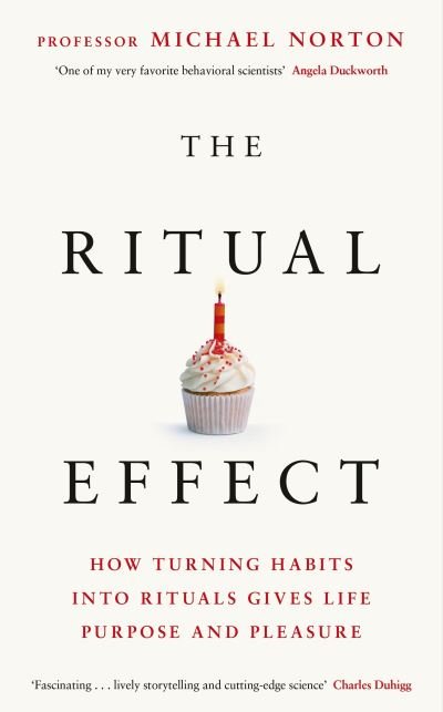 Cover for Michael Norton · The Ritual Effect: The Transformative Power of Our Everyday Actions (Hardcover Book) (2024)