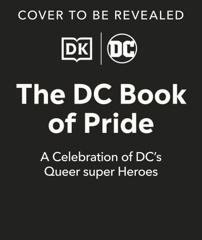 Cover for Dk · The DC Book of Pride: A Celebration of DC's LGBTQIA+ Characters (Gebundenes Buch) (2023)