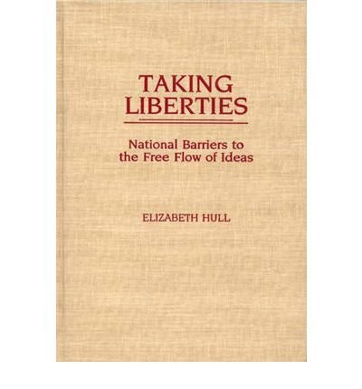 Cover for Elizabet Hull · Taking Liberties: National Barriers to the Free Flow of Ideas (Hardcover bog) (1990)