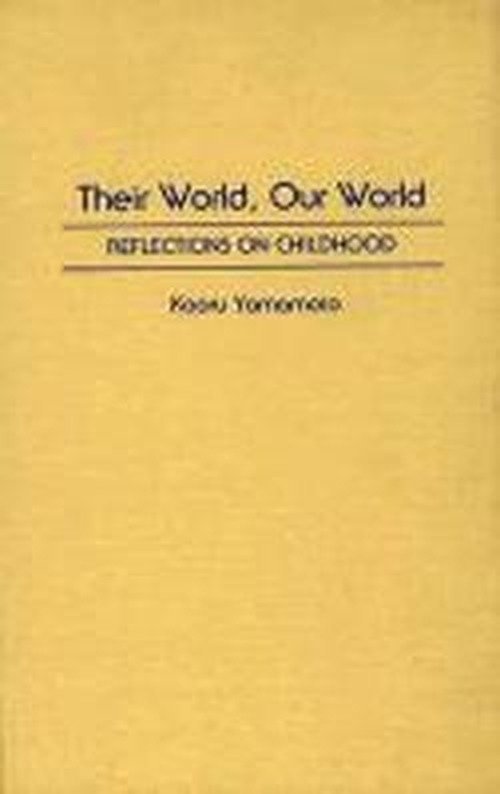 Cover for Kaoru Yamamoto · Their World, Our World: Reflections on Childhood (Innbunden bok) (1993)