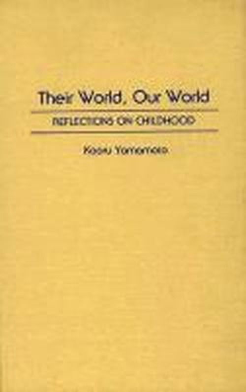 Cover for Kaoru Yamamoto · Their World, Our World: Reflections on Childhood (Hardcover Book) (1993)