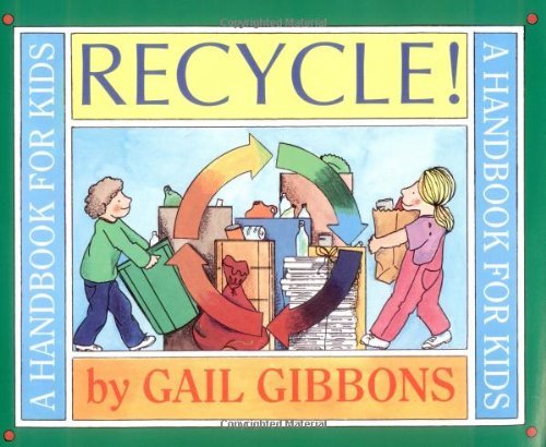 Cover for Gail Gibbons · Recycle!: a Handbook for Kids (Paperback Book) [Reprint edition] (1996)