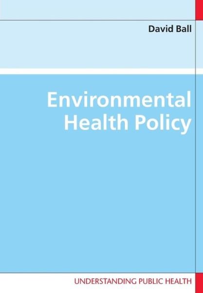 Cover for David Ball · Environmental Health Policy (Paperback Bog) [Ed edition] (2006)