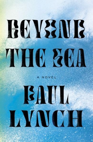 Cover for Paul Lynch · Beyond the Sea: A Novel (Hardcover bog) (2020)