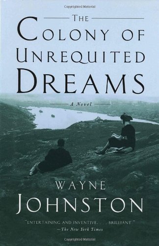 Cover for Wayne Johnston · The Colony of Unrequited Dreams: a Novel (Paperback Book) (2000)