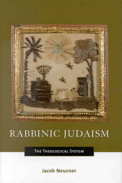 Cover for Jacob Neusner · Rabbinic Judaism: the Theological System (Hardcover Book) (2002)