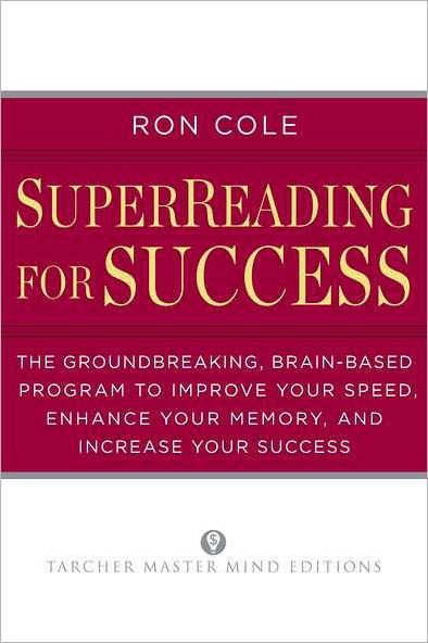 Cover for Ron Cole · Superreading for Success: the Groundbreaking, Brain-based Program to Improve Your Speed, Enhance Your Memory, and Increase Your Success (Tarcher Master Mind Editions) (Paperback Book) (2012)