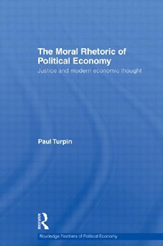 Cover for Turpin, Paul (University of the Pacific, Stockton, California, USA) · The Moral Rhetoric of Political Economy: Justice and Modern Economic Thought - Routledge Frontiers of Political Economy (Paperback Book) (2013)