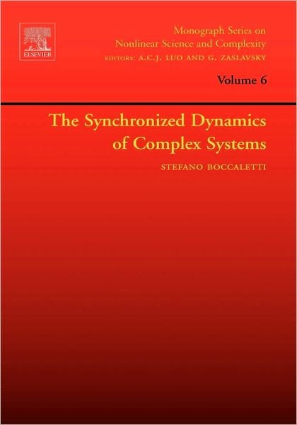 Cover for Boccaletti, Stefano (CNR-Istituto dei Sistemi Complessi, Sesto Fiorentino, Florence, Italy) · The Synchronized Dynamics of Complex Systems - Monograph Series on Nonlinear Science and Complexity (Hardcover Book) (2008)