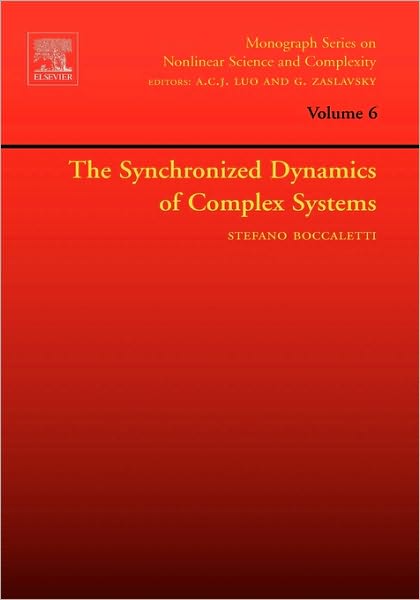 Cover for Boccaletti, Stefano (CNR-Istituto dei Sistemi Complessi, Sesto Fiorentino, Florence, Italy) · The Synchronized Dynamics of Complex Systems - Monograph Series on Nonlinear Science and Complexity (Hardcover Book) (2008)