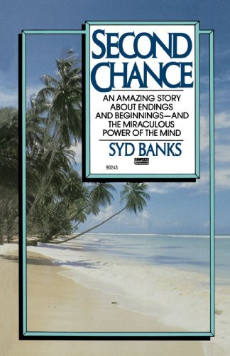 Cover for Syd Banks · Second Chance: An Amazing Story About Endings and Beginnings-- And the Miraculous Power of the Mind (Paperback Bog) [Reprint edition] (1987)