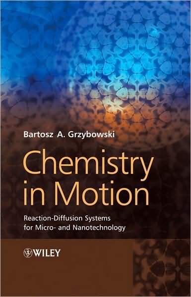 Cover for Grzybowski, Bartosz A. (Northwestern University, Evanston IL, USA) · Chemistry in Motion: Reaction-Diffusion Systems for Micro- and Nanotechnology (Gebundenes Buch) (2009)