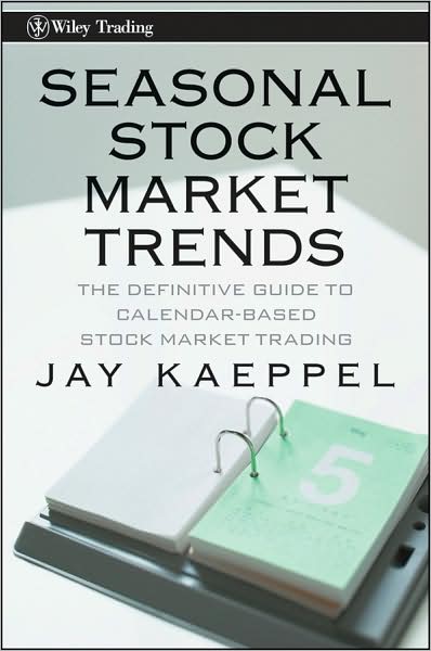 Cover for Jay Kaeppel · Seasonal Stock Market Trends: The Definitive Guide to Calendar-Based Stock Market Trading - Wiley Trading (Hardcover Book) (2009)