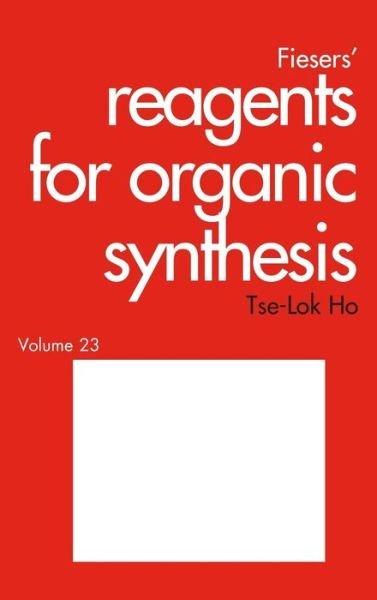 Fiesers' Reagents for Organic Synthesis, Volume 23 - Fiesers' Reagents for Organic Synthesis - Ho, Tse-Lok (National Chiao Tung University, Republic of China; Shanghai Institute of Organic Chemistry, China) - Bøger - John Wiley & Sons Inc - 9780471682431 - 12. januar 2007