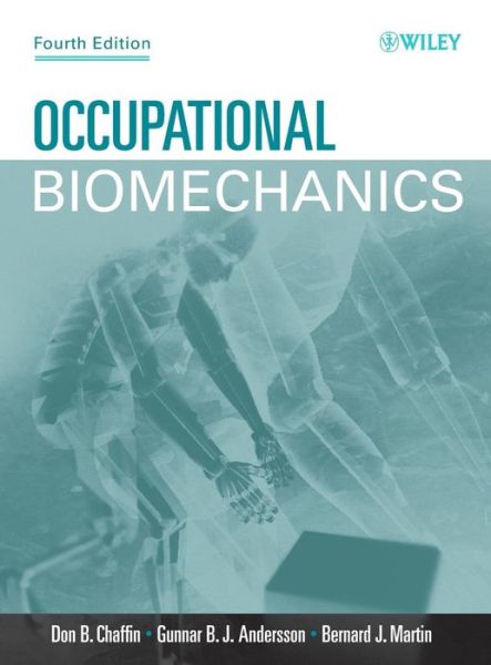 Cover for Chaffin, Don B. (University of Michigan, Ann Arbor) · Occupational Biomechanics (Hardcover Book) (2006)