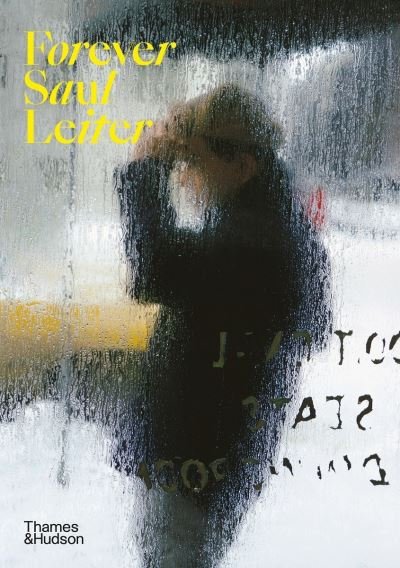 Forever Saul Leiter - Saul Leiter - Books - Thames & Hudson Ltd - 9780500296431 - January 27, 2022