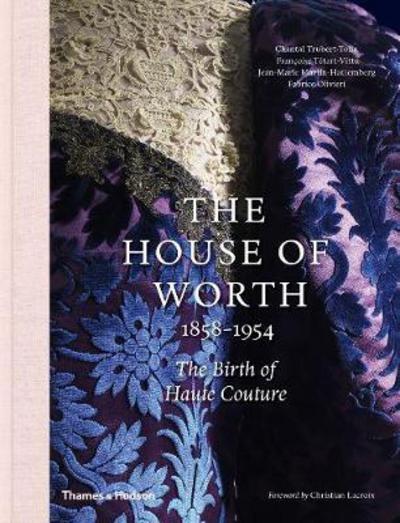 Cover for Chantal Trubert-Tollu · The House of Worth, 1858-1954: The Birth of Haute Couture (Gebundenes Buch) (2017)