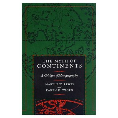 Cover for Martin W. Lewis · The Myth of Continents: A Critique of Metageography (Paperback Book) (1997)