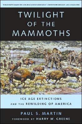 Cover for Paul S. Martin · Twilight of the Mammoths: Ice Age Extinctions and the Rewilding of America - Organisms and Environments (Paperback Book) (2007)