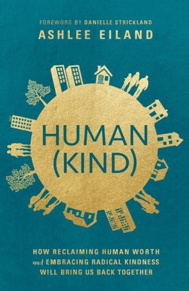 Cover for Ashlee Eiland · Human (Kind): How Reclaiming Human Worth and Embracing Radical Kindness Will Bring Us Back Together (Pocketbok) (2020)