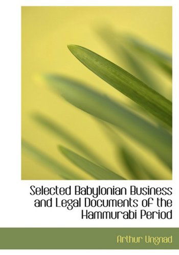 Cover for Arthur Ungnad · Selected Babylonian Business and Legal Documents of the Hammurabi Period (Hardcover Book) [Large Print, Lrg edition] (2008)