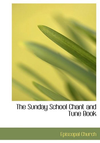Cover for Episcopal Church · The Sunday School Chant and Tune Book (Hardcover Book) [Large Print, Lrg edition] (2008)