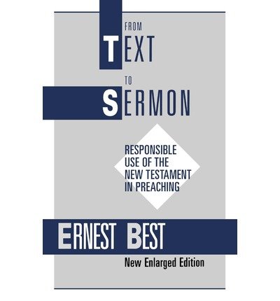 Cover for Ernest Best · From Text to Sermon: Responsible Use of the New Testament in Preaching (Paperback Book) [2 Rev edition] (2001)