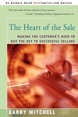 Cover for Garry Mitchell · The Heart of the Sale: Making the Customer's Need to Buy the Key to Successful Selling (Paperback Book) (2000)