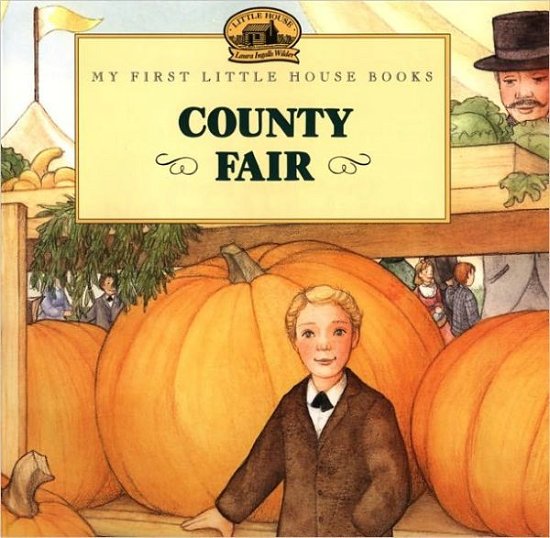 Cover for Laura Ingalls Wilder · County Fair (Turtleback School &amp; Library Binding Edition) (My First Little House Books (Prebound)) (Hardcover Book) (1998)