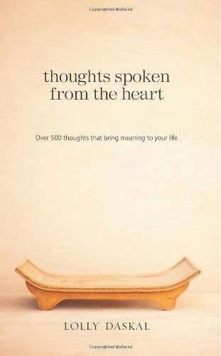 Cover for Lolly Daskal · Thoughts Spoken from the Heart: over 500 Thoughts That Bring Meaning to Your Life (Paperback Book) (2013)