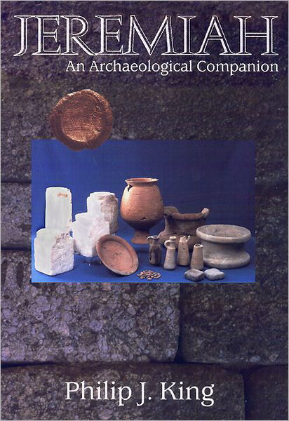 Jeremiah: an Archaeological Companion - Philip J. King - Books - Westminster/John Knox Press,U.S. - 9780664224431 - October 1, 1993