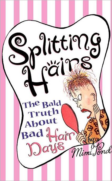 Splitting Hairs : the Bald Truth About Bad Hair Days - Mimi Pond - Książki - Touchstone - 9780684826431 - 8 grudnia 1998