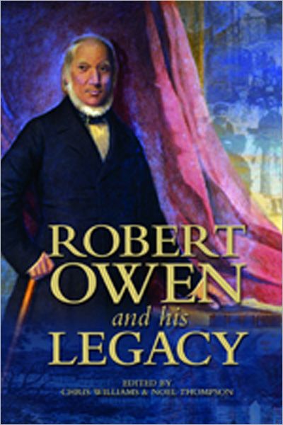 Robert Owen and his Legacy - Chris Williams - Books - University of Wales Press - 9780708324431 - November 30, 2011