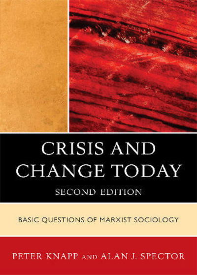 Crisis and Change Today: Basic Questions of Marxist Sociology - Peter Knapp - Books - Rowman & Littlefield - 9780742520431 - January 16, 2011