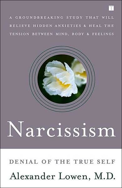 Narcissism: Denial of the True Self - Alexander Lowen - Books - Simon & Schuster - 9780743255431 - July 19, 2004