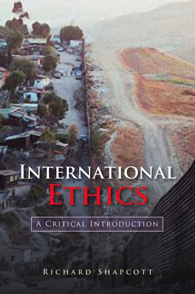 Cover for Shapcott, Richard (University of Queensland) · International Ethics: A Critical Introduction (Paperback Book) (2010)