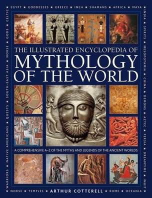 Cover for Arthur Cotterell · Mythology of the World, Illustrated Encyclopedia of: A comprehensive A-Z of the myths and legends of the ancient world (Hardcover Book) (2023)